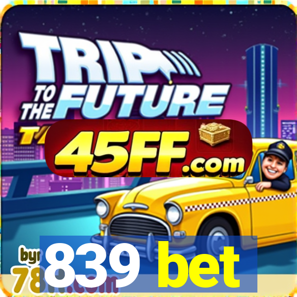 839 bet